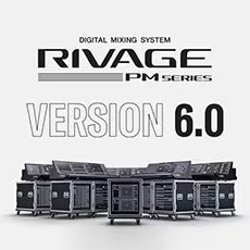 V6.0新固件已到，为 RIVAGE PM 数字混音系统带来新功能和增强操作